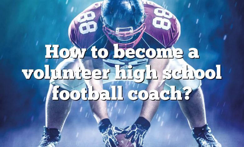 How to become a volunteer high school football coach?