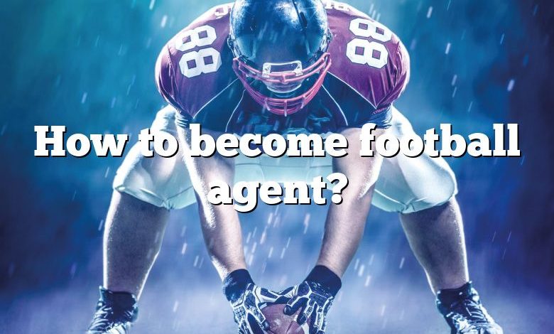 How to become football agent?