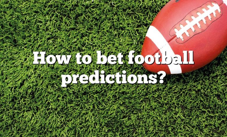 How to bet football predictions?