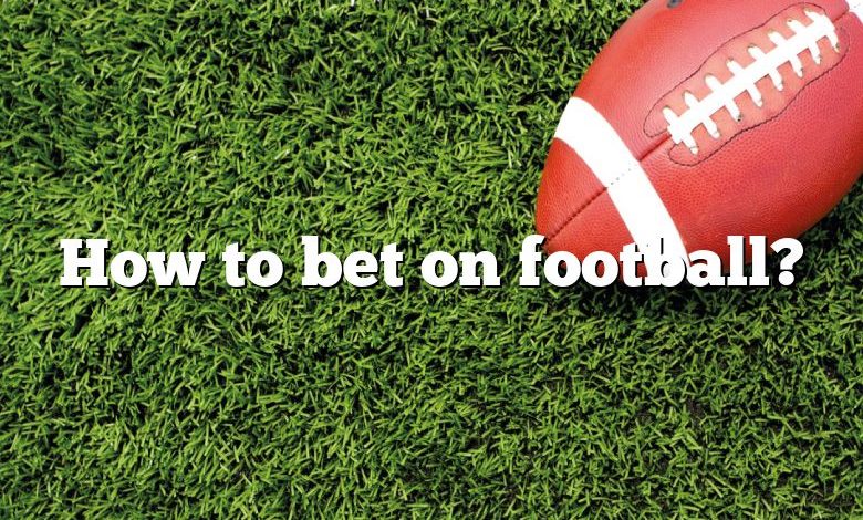 How to bet on football?