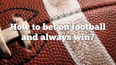 How to bet on football and always win?