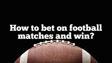 How to bet on football matches and win?
