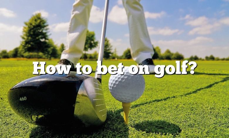 How to bet on golf?
