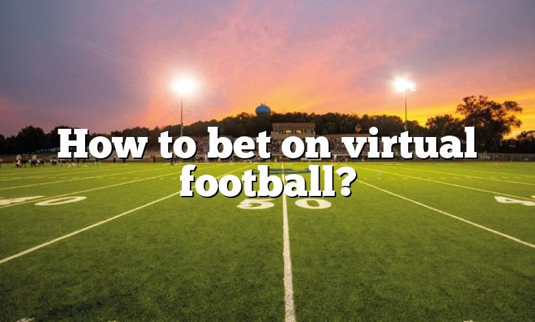 How to bet on virtual football?