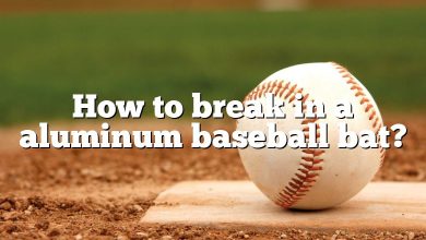 How to break in a aluminum baseball bat?