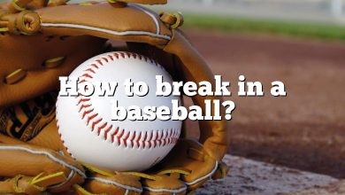 How to break in a baseball?
