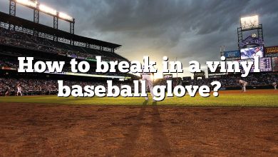 How to break in a vinyl baseball glove?