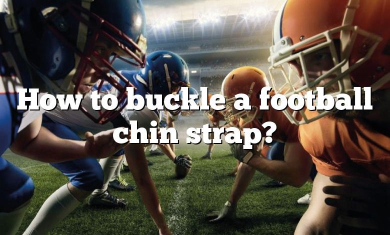 How to buckle a football chin strap?