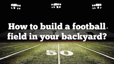 How to build a football field in your backyard?