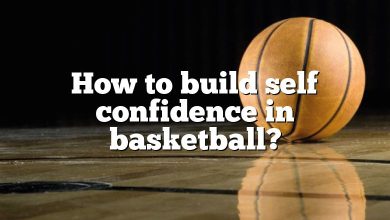 How to build self confidence in basketball?
