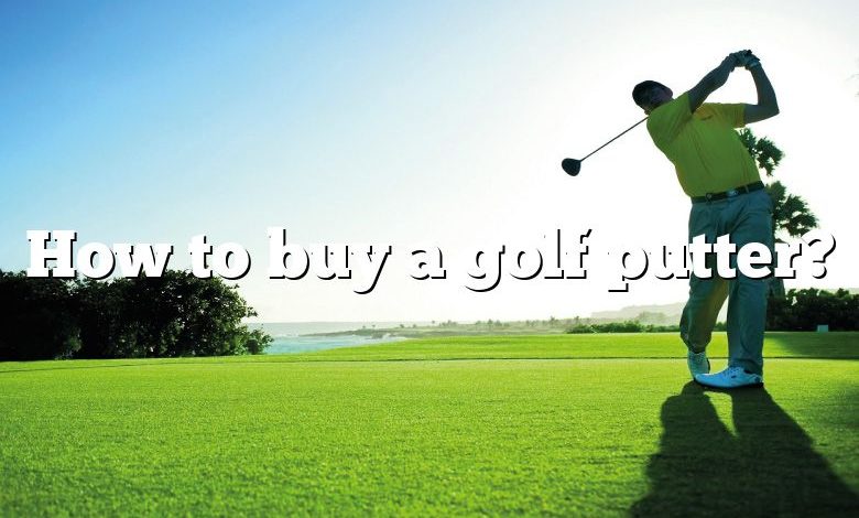 How to buy a golf putter?