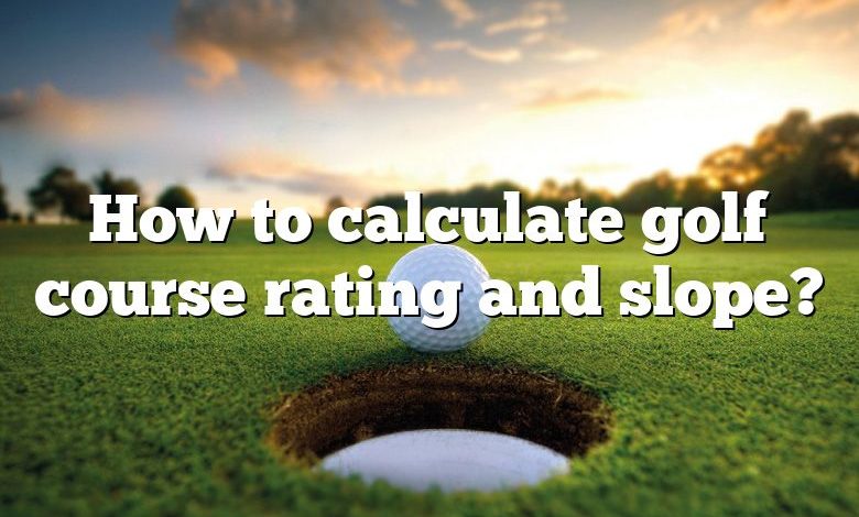 How to calculate golf course rating and slope?