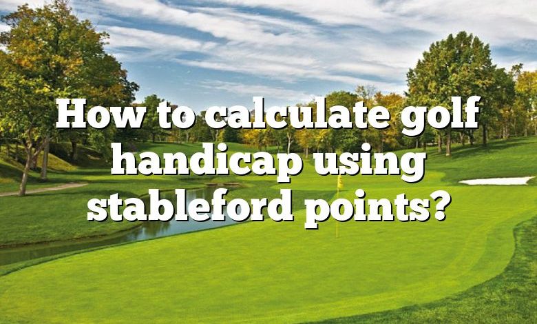 How to calculate golf handicap using stableford points?