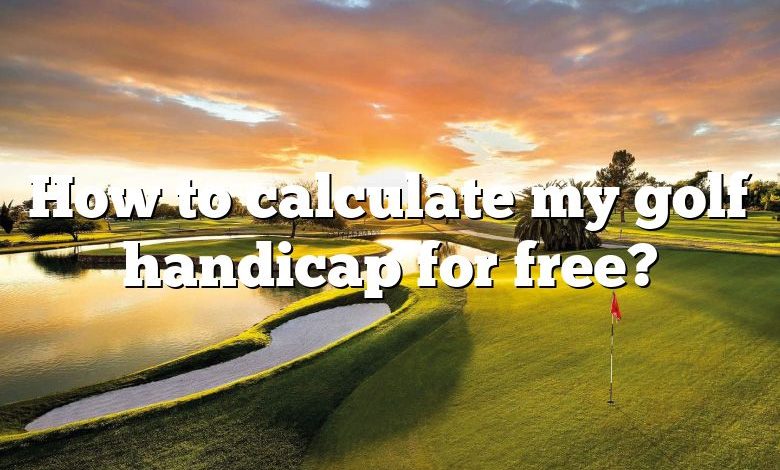 How to calculate my golf handicap for free?