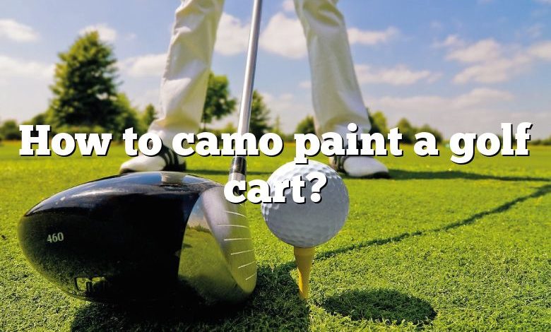 How to camo paint a golf cart?