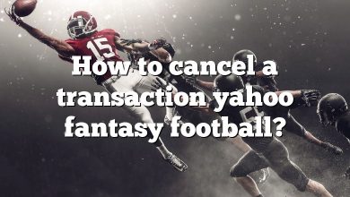 How to cancel a transaction yahoo fantasy football?