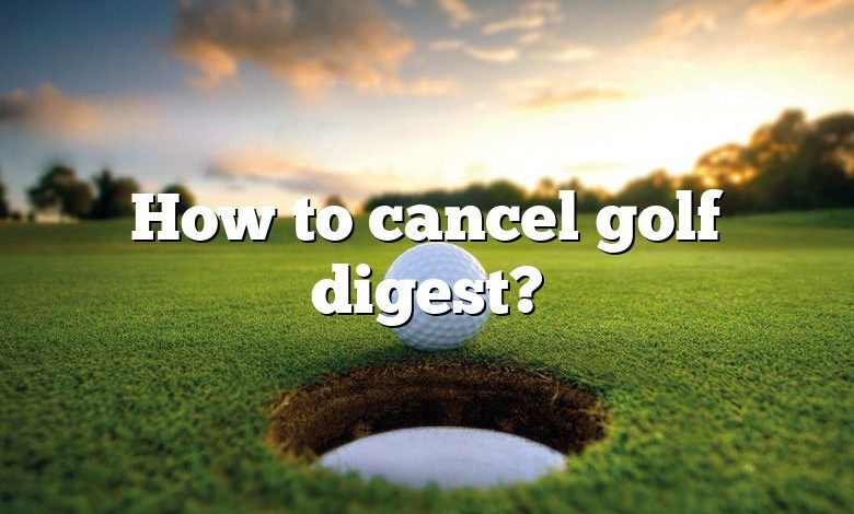 How to cancel golf digest?