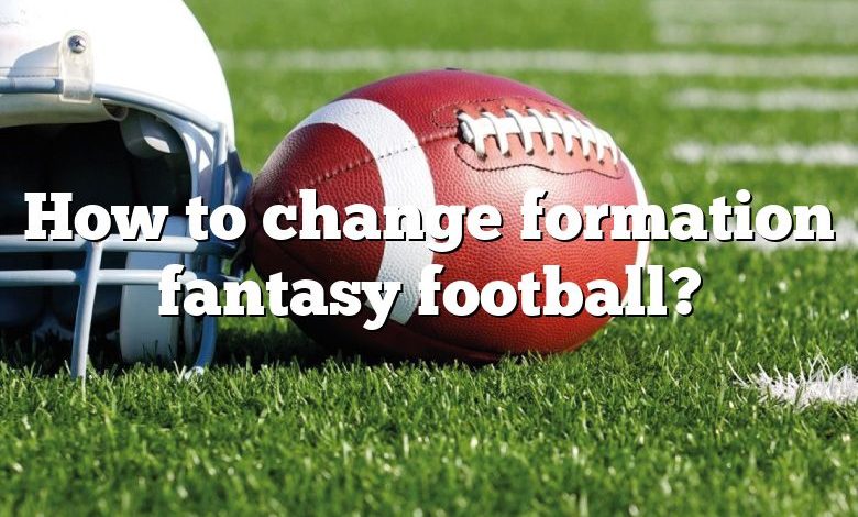 How to change formation fantasy football?