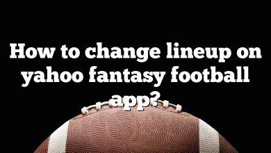 How to change lineup on yahoo fantasy football app?