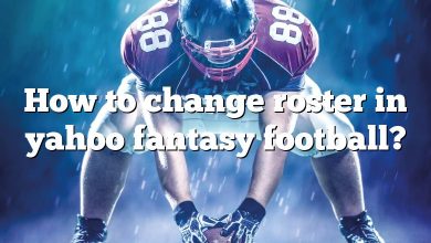 How to change roster in yahoo fantasy football?
