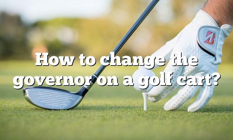 How to change the governor on a golf cart?