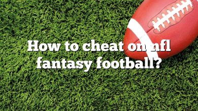 How to cheat on nfl fantasy football?