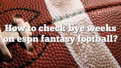 How to check bye weeks on espn fantasy football?