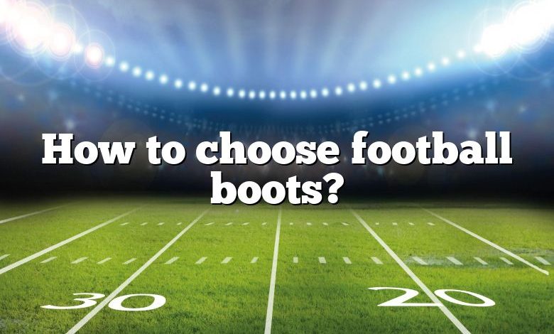 How to choose football boots?