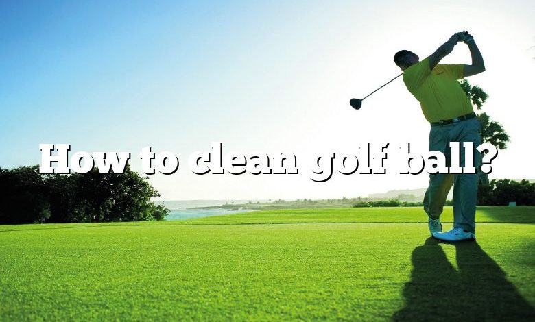 How to clean golf ball?