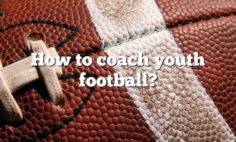 How to coach youth football?