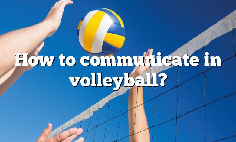 How to communicate in volleyball?