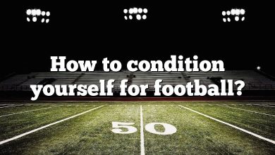 How to condition yourself for football?