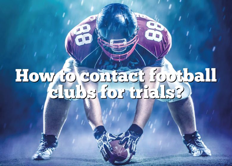 How To Contact Football Clubs For Trials? | DNA Of SPORTS