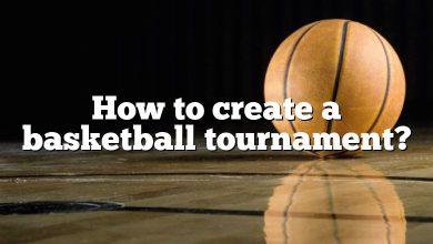 How to create a basketball tournament?