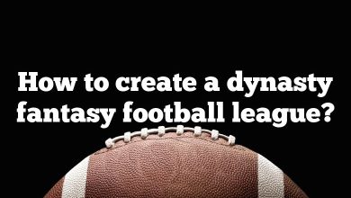 How to create a dynasty fantasy football league?