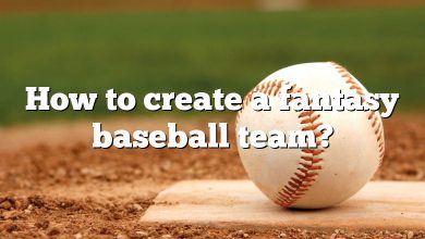 How to create a fantasy baseball team?