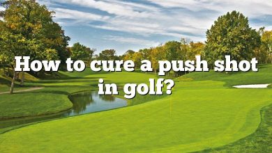 How to cure a push shot in golf?