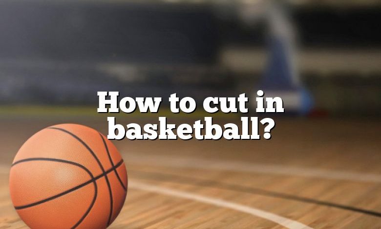 How to cut in basketball?