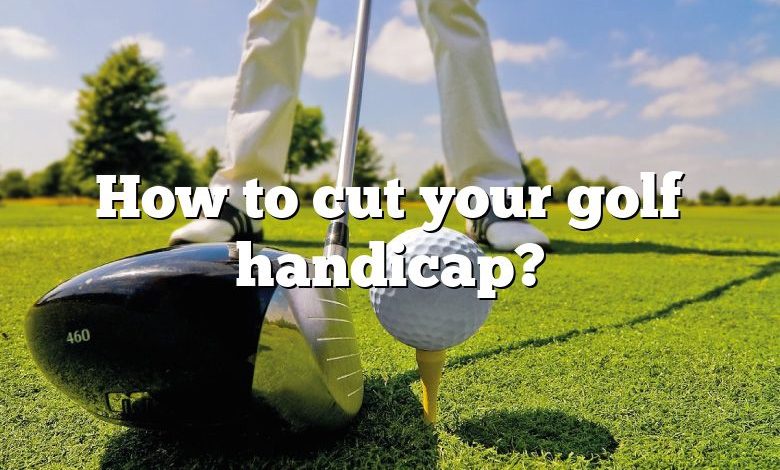 How to cut your golf handicap?