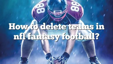 How to delete teams in nfl fantasy football?