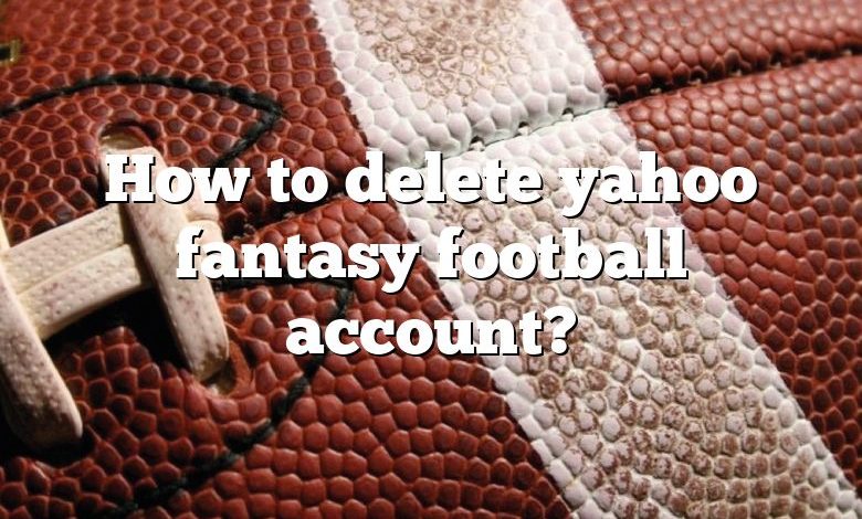 How to delete yahoo fantasy football account?