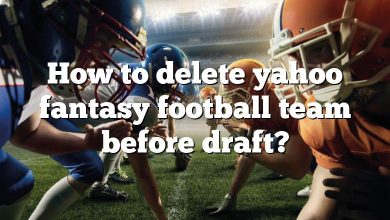 How to delete yahoo fantasy football team before draft?