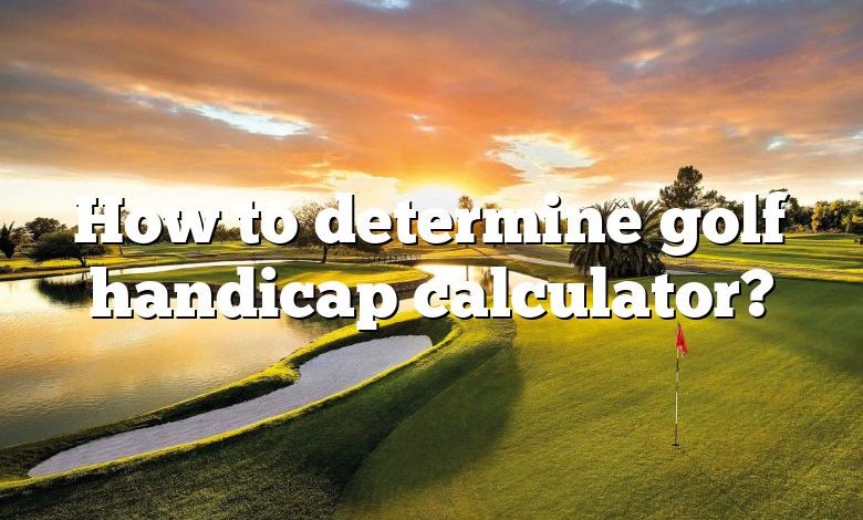 How to determine golf handicap calculator?
