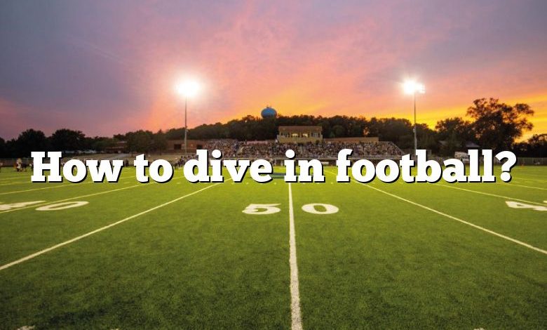 How to dive in football?