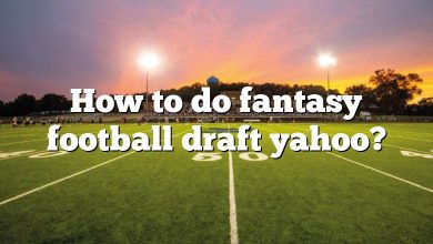 How to do fantasy football draft yahoo?