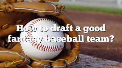 How to draft a good fantasy baseball team?