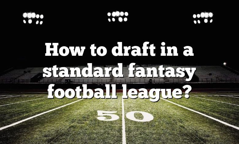 How to draft in a standard fantasy football league?