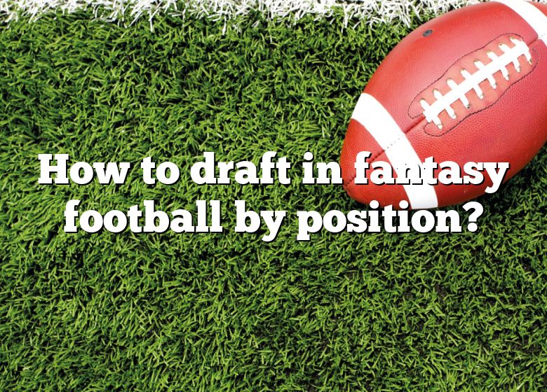 How To Draft In Fantasy Football By Position? DNA Of SPORTS