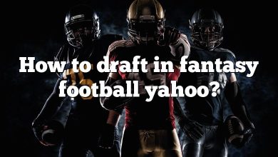 How to draft in fantasy football yahoo?