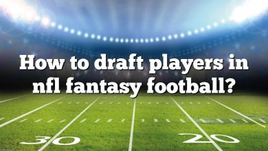 How to draft players in nfl fantasy football?